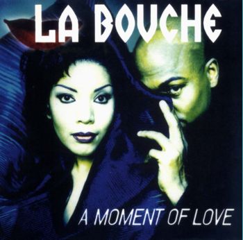 La Bouche - A Moment Of Love 1997