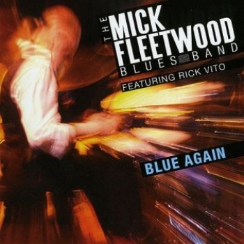 The Mick Fleetwood Blues Band feat. Rick Vito - Blue Again! (2009)