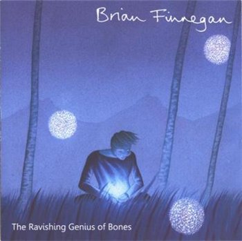 Brian Finnegan - The Ravishing Genius Of Bones (2010)