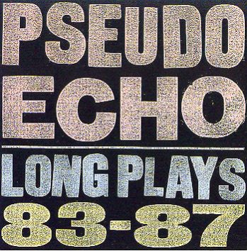 Pseudo Echo-Long Plays 83-87 1990