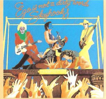 Skyhooks - Ego Is Not A Dirty Word 1975