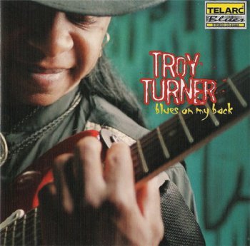 Troy Turner - Blues On My Back (Telarc Records) 1999