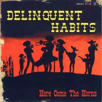 Delinquent Habits-Here Come The Horns 1998