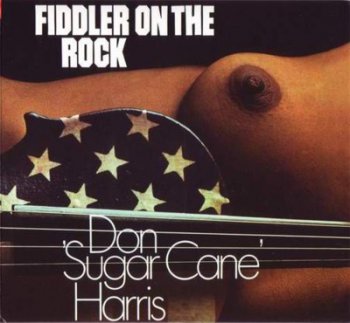 Don ''Sugar Cane'' Harris - Fiddler On The Rock 1971 (2007 Remastered & Expanded)