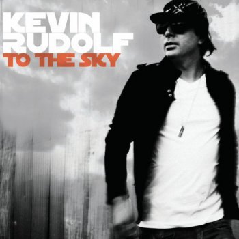 Kevin Rudolf-To The Sky 2010