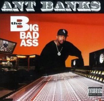 Ant Banks-The Big Badass 1994