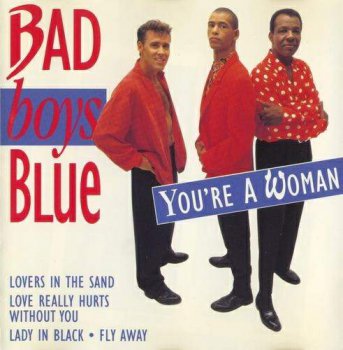 Bad Boys Blue - You're a Woman (1994)