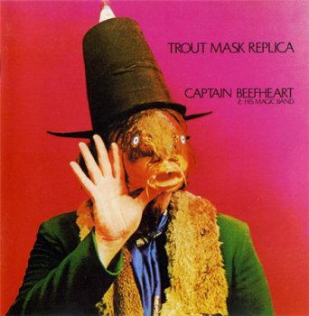 Captain Beefheart & His Magic Band - Trout Mask Replica (Reprise Records ????) 1969