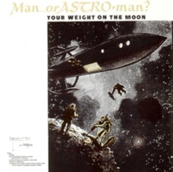 Man Or Astro-Man "Your weight on the Moon"