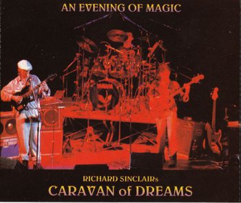 RICHARD SINCLAIR'S CARAVAN OF DREAMS - AN EVENING OF MAGIC (2CD) - 1993