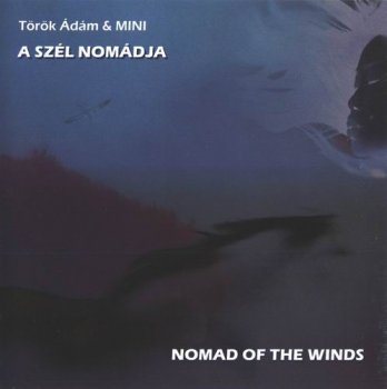 TOROK ADAM & MINI - A SZEL NOMADJA - 2001
