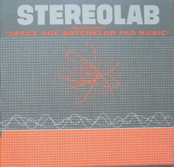 Stereolab - The Groop Played Space Age Bachelor Pad Music (1998)
