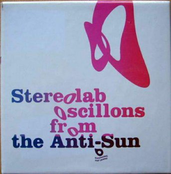 Stereolab - Oscillons from the Anti-Sun (2005)