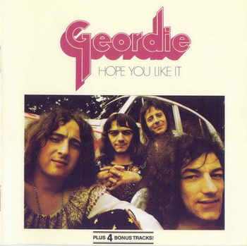 Geordie © - 1973 Hope You Like It