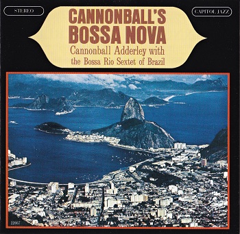 Cannonball Adderley & the Bossa Rio Sextet - Cannonball's Bossa Nova (1962)