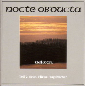 Nocte Obducta - Nektar: Teil 2 - Seen, Fl&#252;sse, Tageb&#252;cher (2005)
