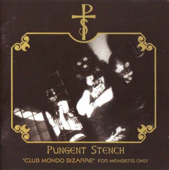 Pungent Stench - Club Mondo Bizarre - For Members Only (1994)