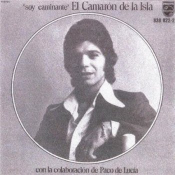 El Camar&#243;n De La Isla Con Paco De Lucia - Soy Caminante (Philips Records Spain Reissue LP VinylRip 24/96) 1974