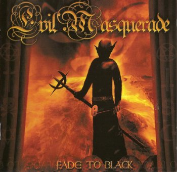 Evil Masquerade - Fade To Black 2009