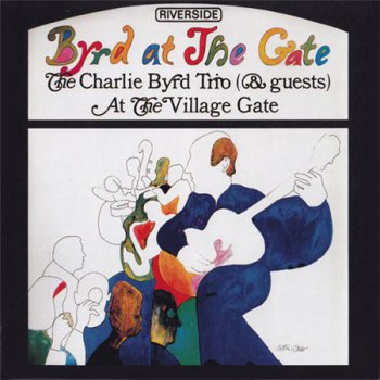 The Charlie Byrd Trio & Guests -  Byrd At The Gate (Riverside / ZYX Records 1992) 1963