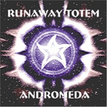 RUNAWAY TOTEM - ANDROMEDA - 1999