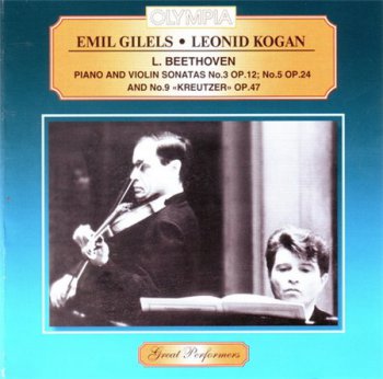 Beethoven: Emil Gilels piano /  Leonid Kogan violin - Sonatas For Piano And Violin №№ 3, 5, 9 (Olympia Records) 2006