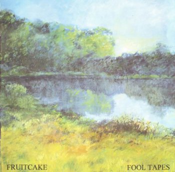 FRUITCAKE - FOOL TAPES - 1992