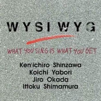 WYSIWYG - WHAT YOU SING IS WHAT YOU GET - 1997