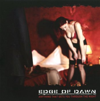 Edge Of Dawn - Anything That Gets You Through The Night (2010)