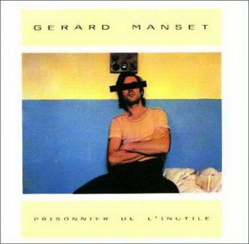 G&#233;rard Manset - Prisonnier De L'Inutile (EMI Records Original France LP VinylRip 24/96) 1985