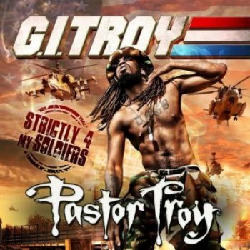 Pastor Troy-G.I. Troy-Strictly For My Soldiers 2010