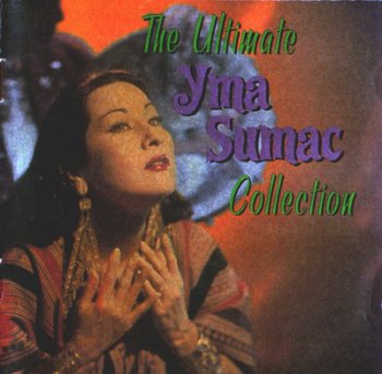 Yma Sumac - The Ultimate Yma Sumac Collection 2000