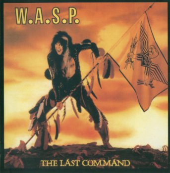 W.A.S.P. — The Last Command 1985 (1998 CD reissue)
