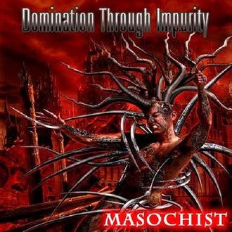 Domination Through Impurity - Masochist (2010)