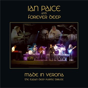Ian Paice and Forever Deep - Made in Verona The Italian Deep Purple Tribute (2010)