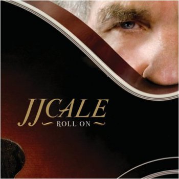 JJ Cale - Roll On (Because Music LP VinylRip 24/96) 2009