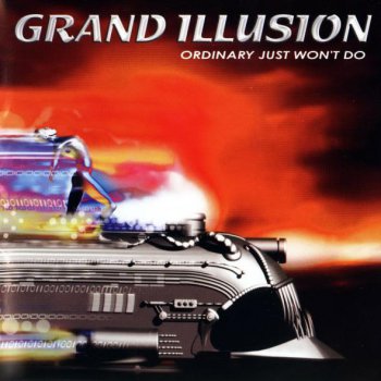 Grand Illusion - Ordinary Just Won't Do - 2004