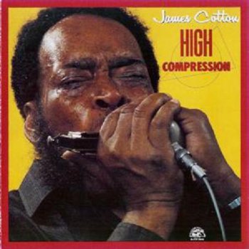 James Cotton - High Compression 1984