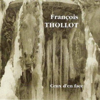 FRANCOIS THOLLOT - CEUX D'EN FACE - 2002