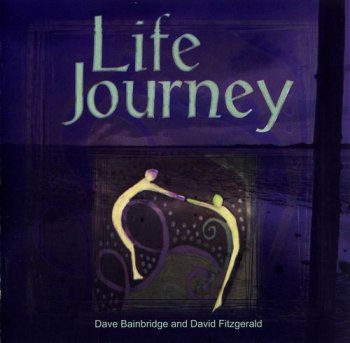 DAVE BAIBRIDGE AND DAVID FITZGERALD - LIFE JOURNEY - 2009