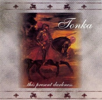 Tonka - ...This Present Darkness.. 1999