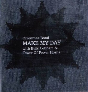 ORRENMAA BAND FEAT BILLY COBHAM AND TOWER OF POWER HORNS - MAKE MY DAY - 2008