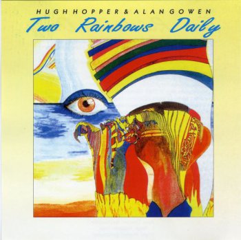 HUGH HOPPER & ALAN GOWEN - TWO RAINBOWS DAILY - 1980