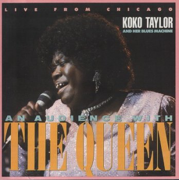 Koko Taylor and Her Blues Machine - Live From Chicago : An Audience With The Queen 1987
