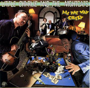 Little Charlie And The Nightcats - All The Way Crazy 1987