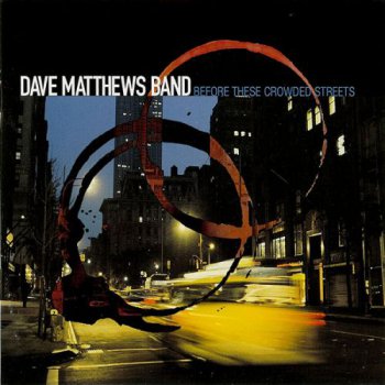 Dave Matthews Band - Before These Crowded Streets (1998)