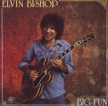 Elvin Bishop - Big Fun 1988