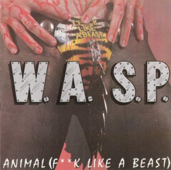 W.A.S.P. — Animal (F**k Like A Beast) (1985) (Single)