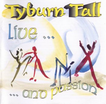 TYBURN TALL - LIVE AND PASSION (THE REUNION CONCERT) - 1997