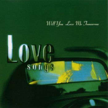 VA - The Love Songs Collection: Will You Love Me Tomorrow Vol.1 (1996)